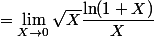 =\lim_{X\to0}\sqrt{X}\dfrac{\ln (1+X)}{X}